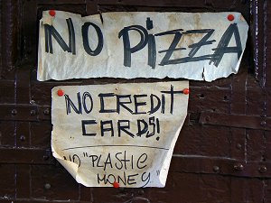 No Pizza, No Credit Cards, No Plastic Money
